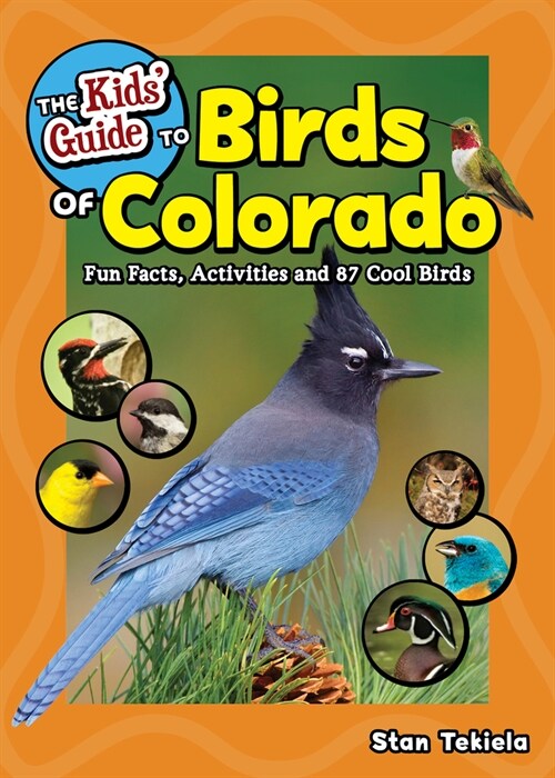 The Kids Guide to Birds of Colorado: Fun Facts, Activities and 87 Cool Birds (Paperback)