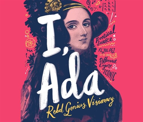 I, ADA: ADA Lovelace: Rebel. Genius. Visionary (MP3 CD)