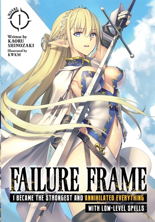 Failure Frame: I Became the Strongest and Annihilated Everything with Low-Level Spells (Light Novel) Vol. 1 (Paperback)