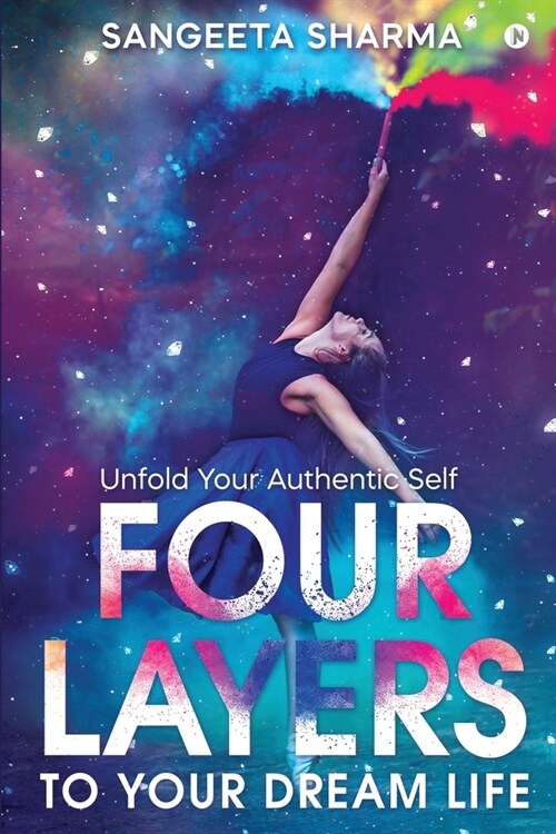 Four Layers to Your Dream Life: Unfold Your Authentic Self (Paperback)