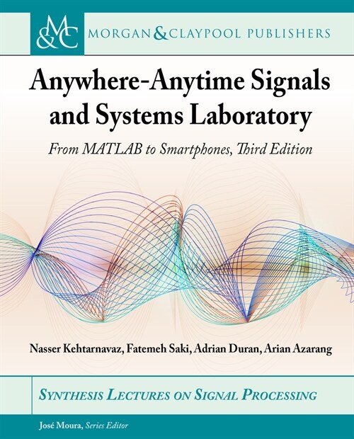 Anywhere-Anytime Signals and Systems Laboratory: From MATLAB to Smartphones, Third Edition (Paperback, 3)