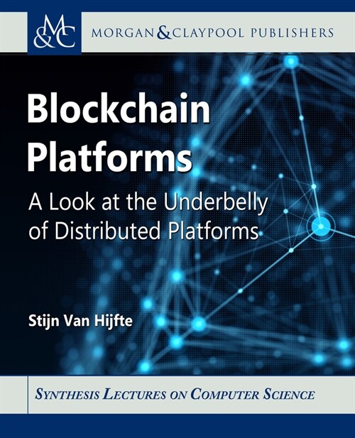 Blockchain Platforms: A Look at the Underbelly of Distributed Platforms (Paperback)