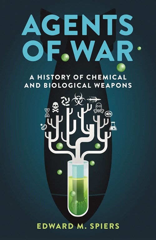 Agents of War : A History of Chemical and Biological Weapons (Paperback)