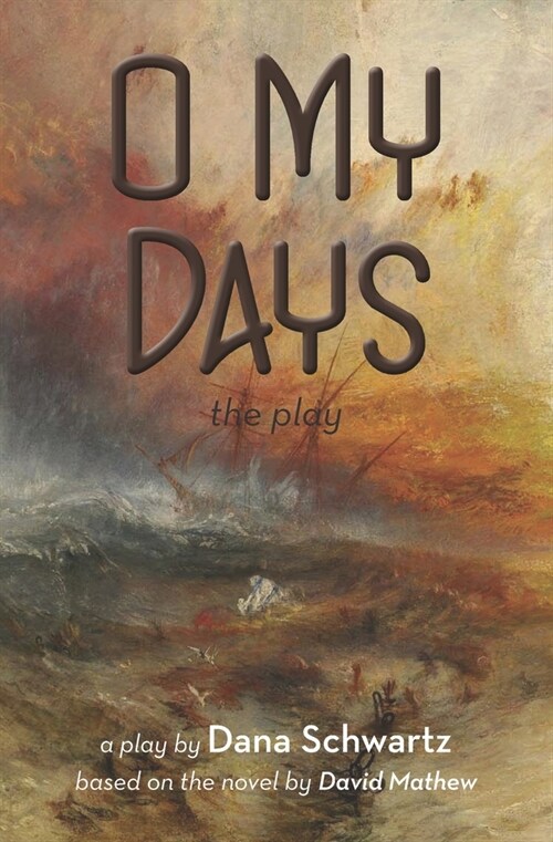 O My Days: The Play (Paperback)