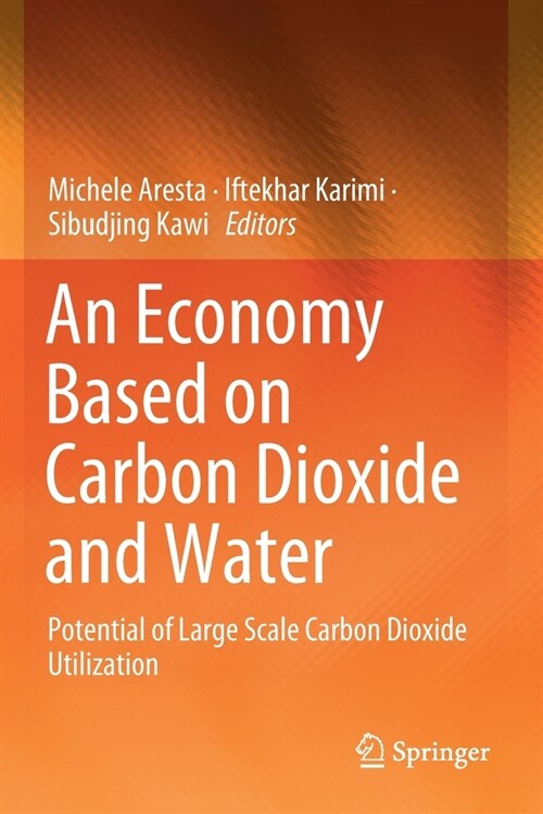 An Economy Based on Carbon Dioxide and Water: Potential of Large Scale Carbon Dioxide Utilization (Paperback, 2019)