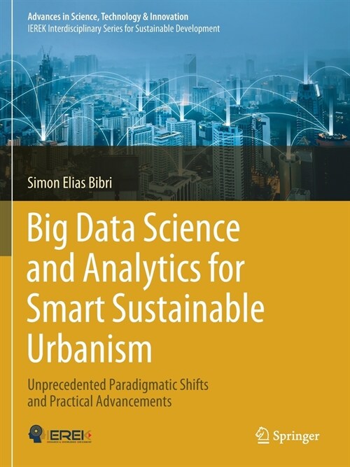 Big Data Science and Analytics for Smart Sustainable Urbanism: Unprecedented Paradigmatic Shifts and Practical Advancements (Paperback, 2019)