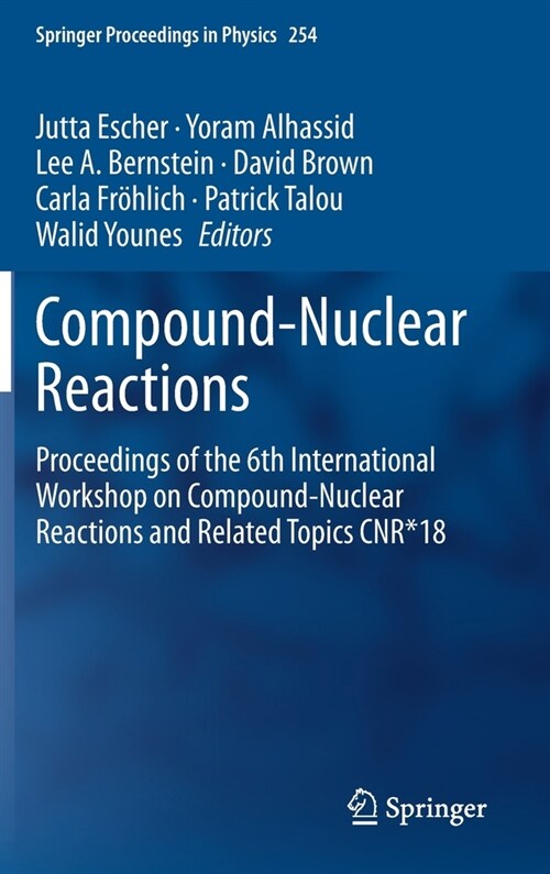 Compound-Nuclear Reactions: Proceedings of the 6th International Workshop on Compound-Nuclear Reactions and Related Topics Cnr*18 (Hardcover, 2021)