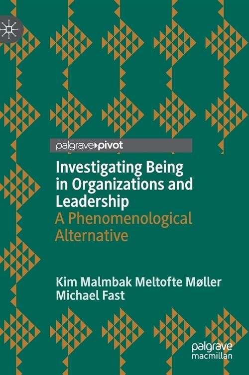 Investigating Being in Organizations and Leadership: A Phenomenological Alternative (Hardcover, 2020)