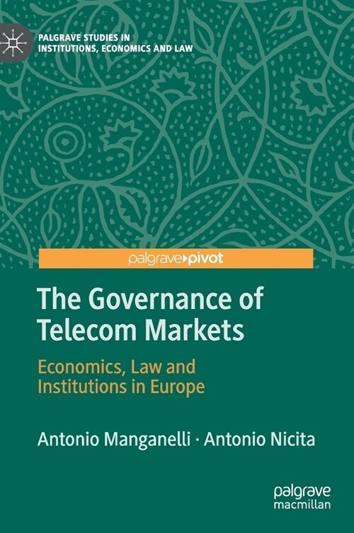 The Governance of Telecom Markets: Economics, Law and Institutions in Europe (Hardcover, 2020)