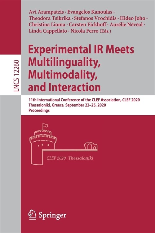 Experimental IR Meets Multilinguality, Multimodality, and Interaction: 11th International Conference of the Clef Association, Clef 2020, Thessaloniki, (Paperback, 2020)