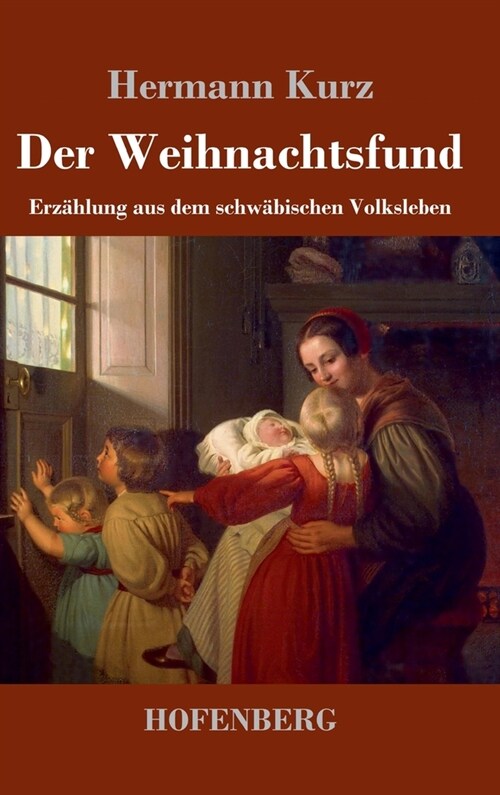 Der Weihnachtsfund: Erz?lung aus dem schw?ischen Volksleben (Hardcover)