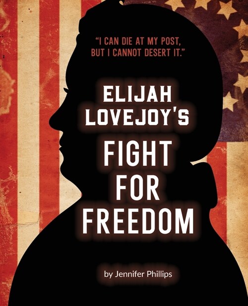 Elijah Lovejoys Fight for Freedom (Paperback, 2)