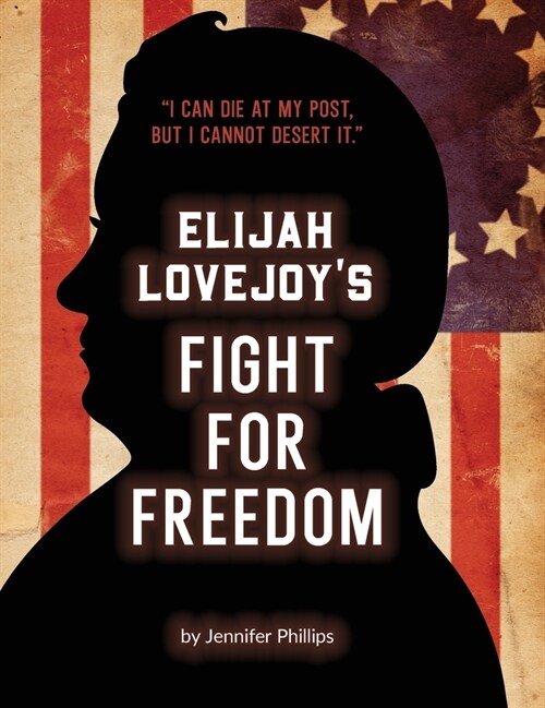 Elijah Lovejoys Fight for Freedom (Hardcover)