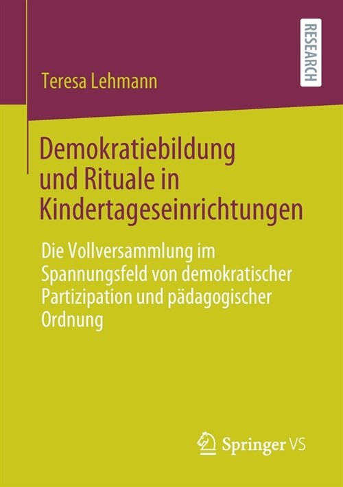 Demokratiebildung Und Rituale in Kindertageseinrichtungen: Die Vollversammlung Im Spannungsfeld Von Demokratischer Partizipation Und P?agogischer Ord (Paperback, 1. Aufl. 2020)