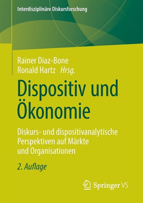 Dispositiv Und ?onomie: Diskurs- Und Dispositivanalytische Perspektiven Auf M?kte Und Organisationen (Paperback, 2, 2. Aufl. 2022)