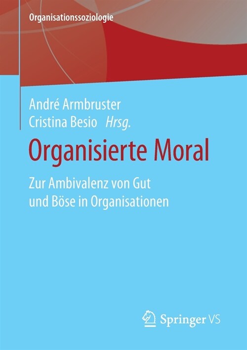 Organisierte Moral: Zur Ambivalenz Von Gut Und B?e in Organisationen (Paperback, 1. Aufl. 2021)