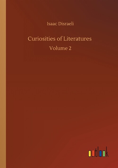 Curiosities of Literatures: Volume 2 (Paperback)