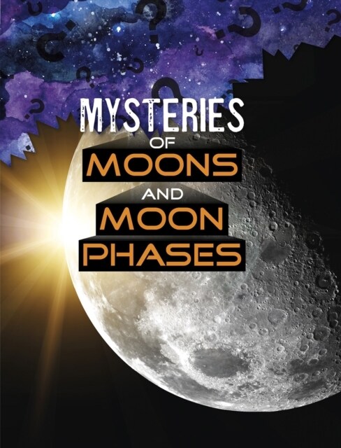 Mysteries of Moons and Moon Phases (Hardcover)