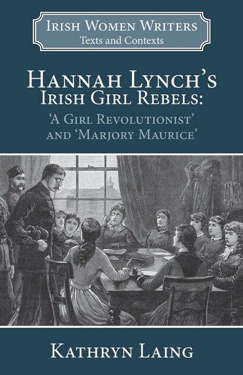 Hannah Lynchs Irish Girl Rebels : A Girl Revolutionist and Marjory Maurice (Paperback)
