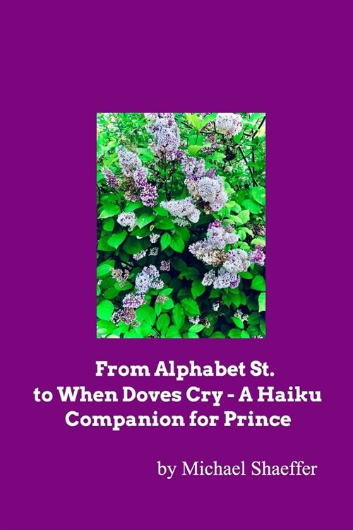 From Alphabet St. to When Doves Cry - A Haiku Companion for Prince (Paperback)