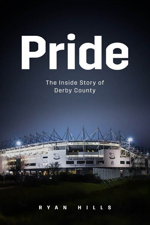 Pride : The Inside Story of Derby County in the 21st Century (Hardcover)
