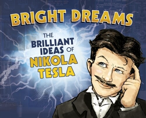 Bright Dreams : The Brilliant Inventions of Nikola Tesla (Paperback)