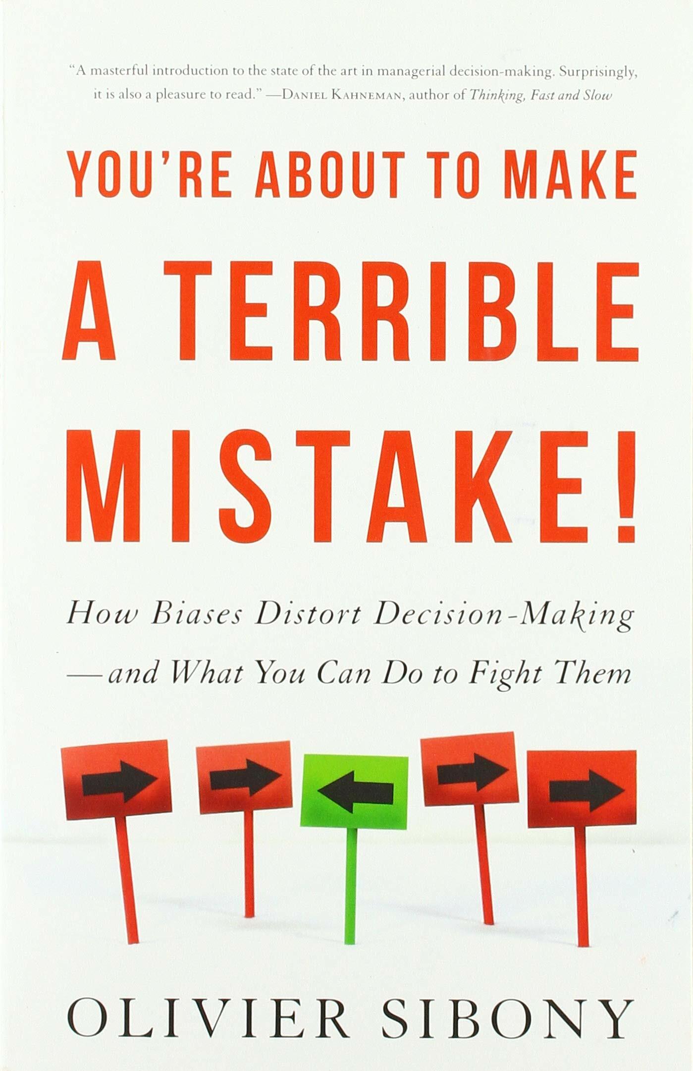 Youre About to Make a Terrible Mistake : How Biases Distort Decision-Making   and What You Can Do to Fight Them (Paperback)