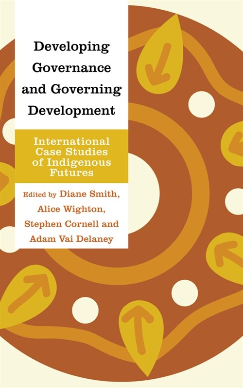 Developing Governance and Governing Development: International Case Studies of Indigenous Futures (Hardcover)