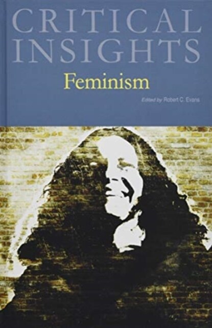 Critical Insights: Feminism: Print Purchase Includes Free Online Access (Hardcover)