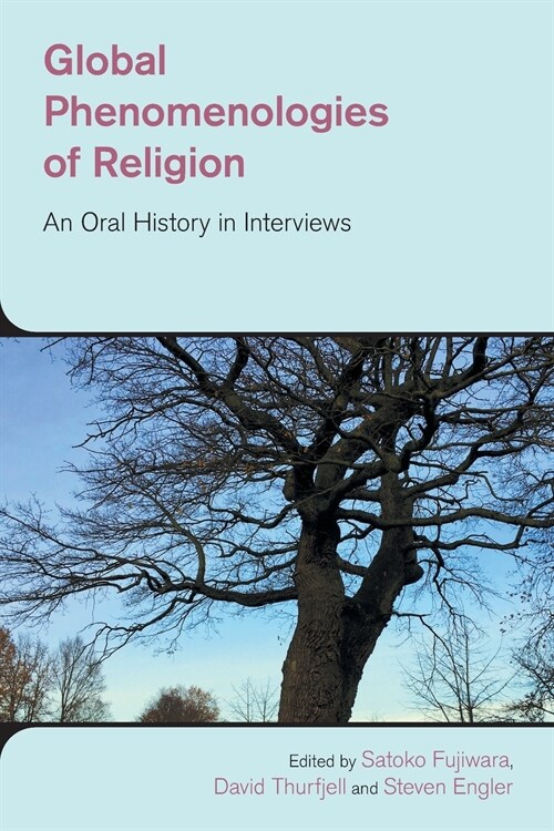 Global Phenomenologies of Religion : An Oral History in Interviews (Paperback)