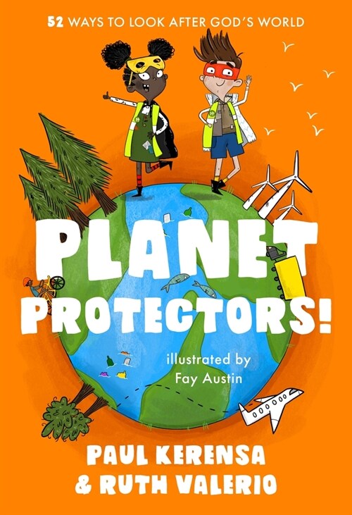 Planet Protectors : 52 Ways to Look After Gods World (Paperback)