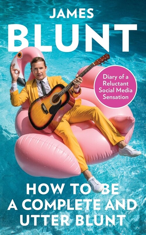 How To Be A Complete and Utter Blunt : Diary of a Reluctant Social Media Sensation (Hardcover)