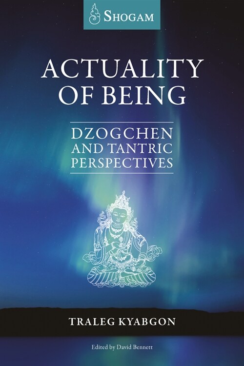Actuality of Being: Dzogchen and Tantric Perspectives (Paperback)