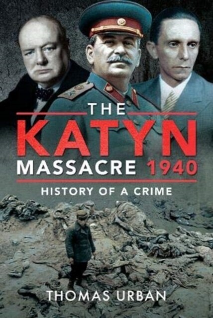 The Katyn Massacre 1940 : History of a Crime (Hardcover)