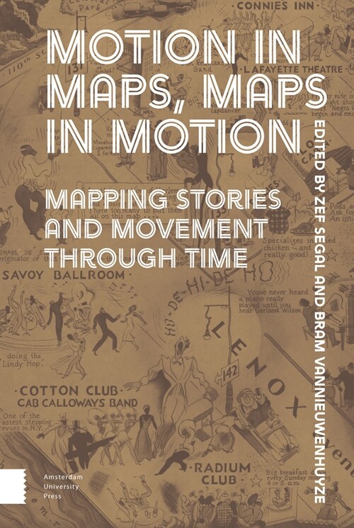 Motion in Maps, Maps in Motion: Mapping Stories and Movement Through Time (Hardcover)