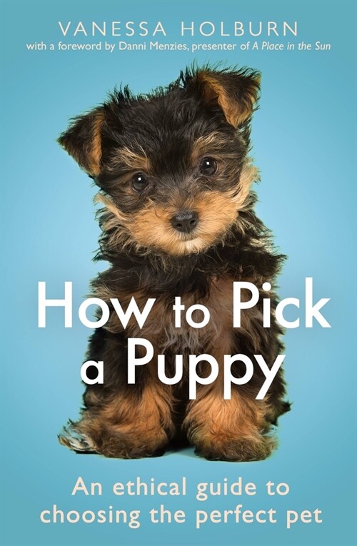 How To Pick a Puppy : An Ethical Guide To Choosing the Perfect Pet (Paperback)