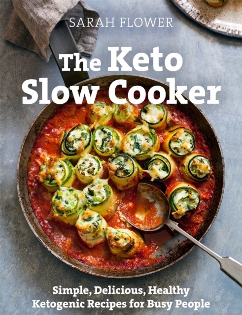 The Keto Slow Cooker : Simple, Delicious, Healthy Ketogenic Recipes for Busy People (Paperback)