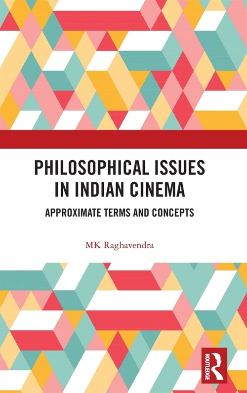 Philosophical Issues in Indian Cinema : Approximate Terms and Concepts (Hardcover)