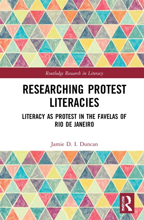 Researching Protest Literacies : Literacy as Protest in the Favelas of Rio de Janeiro (Hardcover)