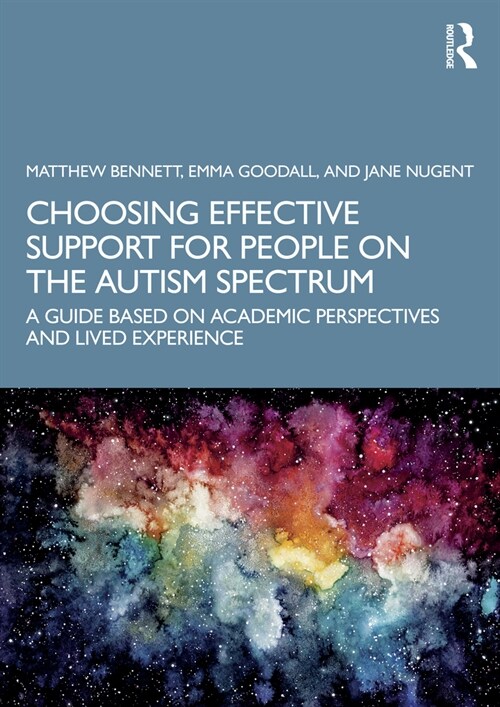 Choosing Effective Support for People on the Autism Spectrum : A Guide Based on Academic Perspectives and Lived Experience (Paperback)