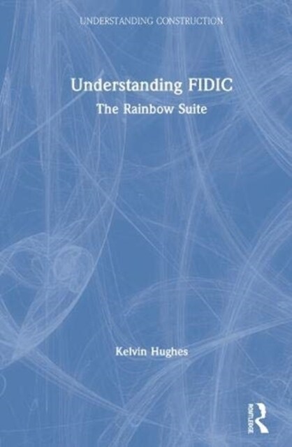 Understanding FIDIC : The Rainbow Suite (Hardcover)