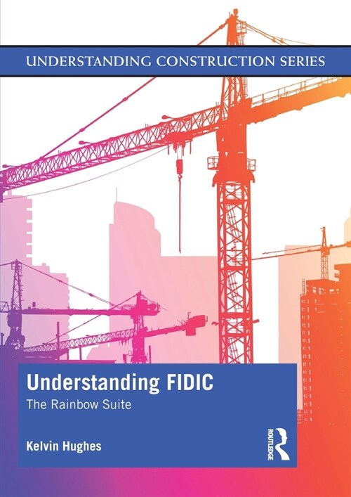 Understanding FIDIC : The Rainbow Suite (Paperback)
