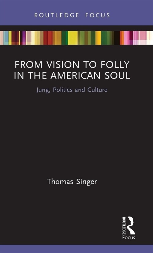 From Vision to Folly in the American Soul : Jung, Politics and Culture (Hardcover)