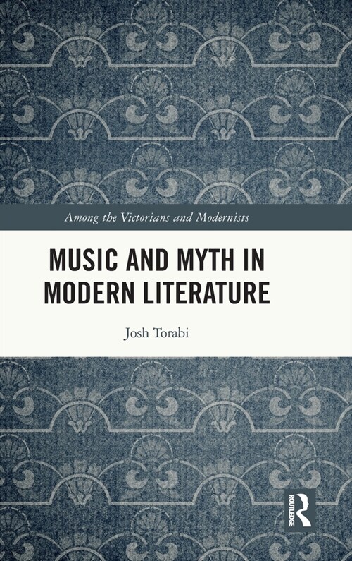 Music and Myth in Modern Literature (Hardcover, 1)