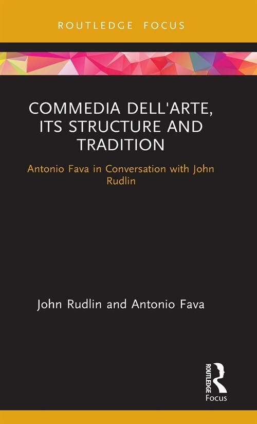 Commedia dellarte, its Structure and Tradition : Antonio Fava in conversation with John Rudlin (Hardcover)
