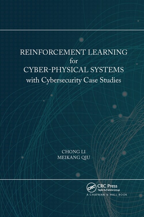 Reinforcement Learning for Cyber-Physical Systems : with Cybersecurity Case Studies (Paperback)
