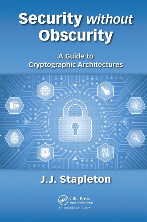 Security without Obscurity : A Guide to Cryptographic Architectures (Paperback)