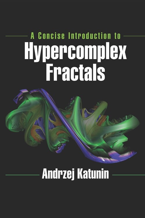 A Concise Introduction to Hypercomplex Fractals (Paperback, 1)