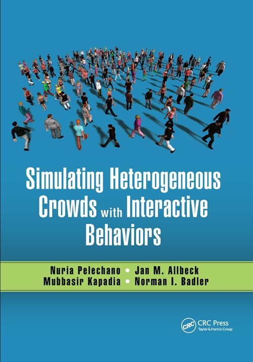 Simulating Heterogeneous Crowds with Interactive Behaviors (Paperback, 1)