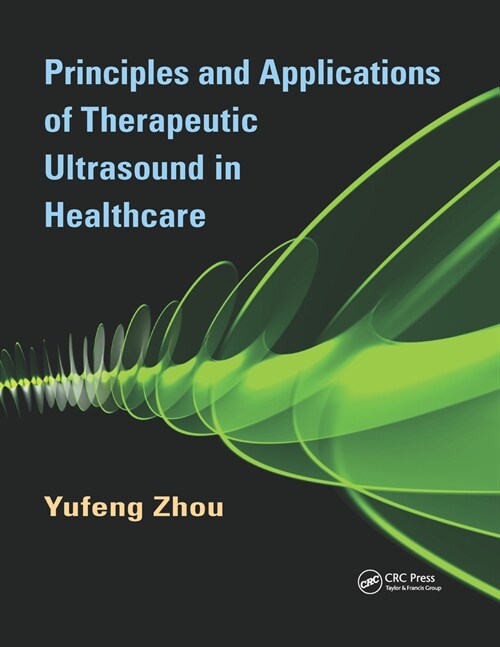 Principles and Applications of Therapeutic Ultrasound in Healthcare (Paperback, 1)